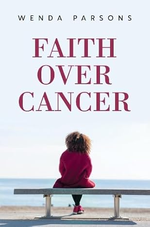 Faith over Cancer by Wenda Parsons
