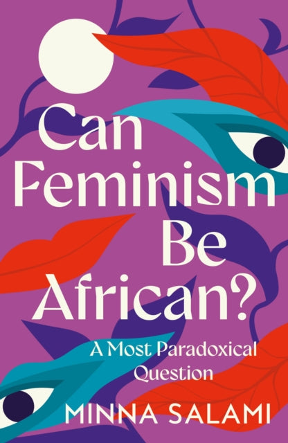 Can Feminism be African? by Minna Salami.
