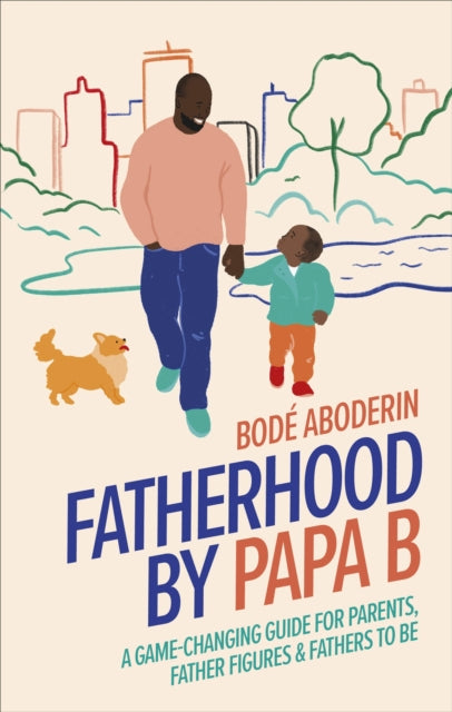Fatherhood by Papa B by Bode Aboderin.