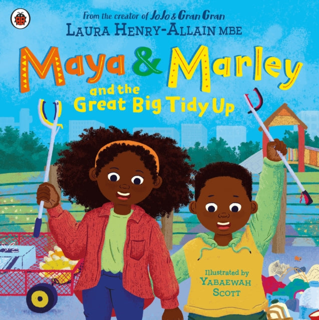 Maya & Marley and the Great Big Tidy Up by Laura MBE Henry-Allain.