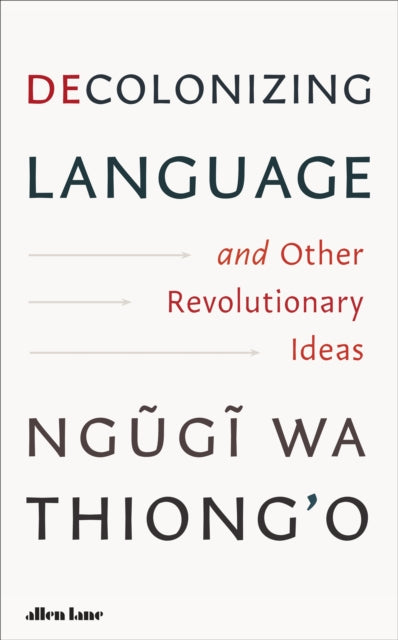 Decolonizing Language and Other Revolutionary Ideas by Ngugi wa Thiong'o Published: 21 Aug 2025.