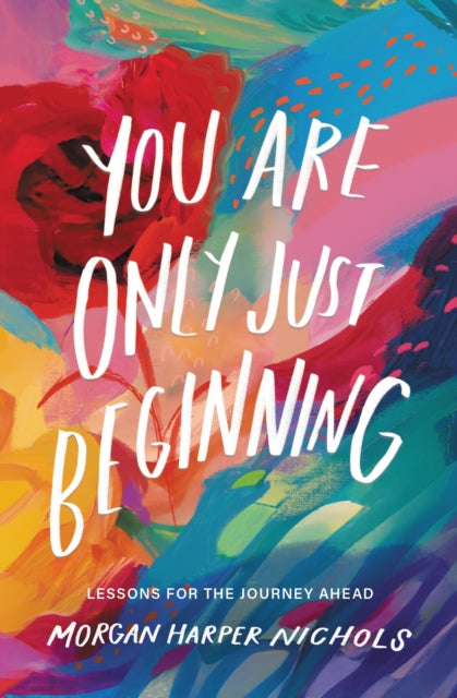 You Are Only Just Beginning : Lessons for the Journey Ahead - 9780310460749