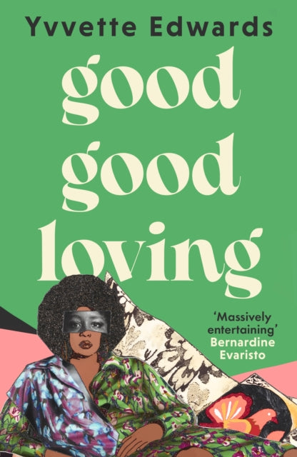 Good Good Loving : 'Massively entertaining' Bernardine Evaristo - 9780349019697