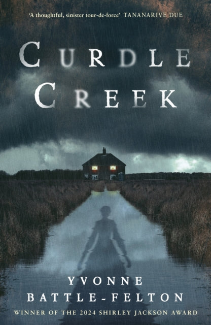 Curdle Creek : Winner of the 2024 Shirley Jackson Novel Award by Yvonne Battle-Felton Published: 30th Oct 2025.