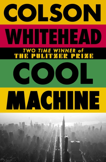 Cool Machine : by the two-time Pulitzer prize-winning author of The Underground Railroad - 9780349727677