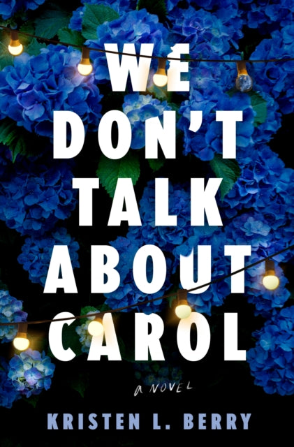 We Don't Talk About Carol : A Novel - 9780593974438