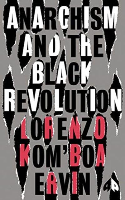 Anarchism and the Black Revolution : The Definitive Edition by Lorenzo Kom'boa Ervin - Afrori Books LTD