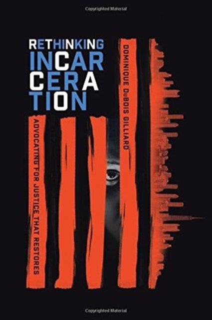 Rethinking Incarceration – Advocating for Justice That Restores by Dominique Duboi Gilliard - Afrori Books LTD