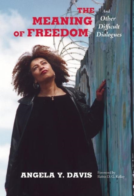 The Meaning of Freedom by Angela Davis.