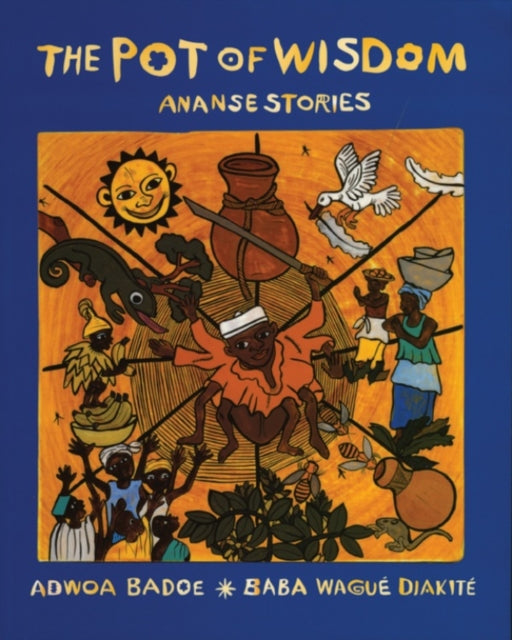 The Pot of Wisdom : Ananse stories by Adwoa Badoe.
