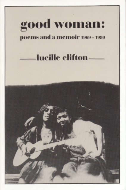 Good Woman : Poems and a Memoir 1969-1980 - 9780918526595