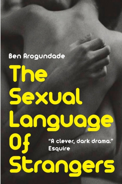 The Sexual Language of Strangers by Ben Arogundade - Afrori Books LTD
