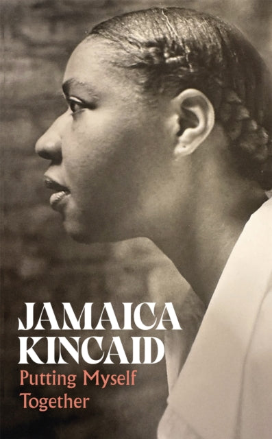 Putting Myself Together by Jamaica Kincaid Published: 11 Sep 2025.