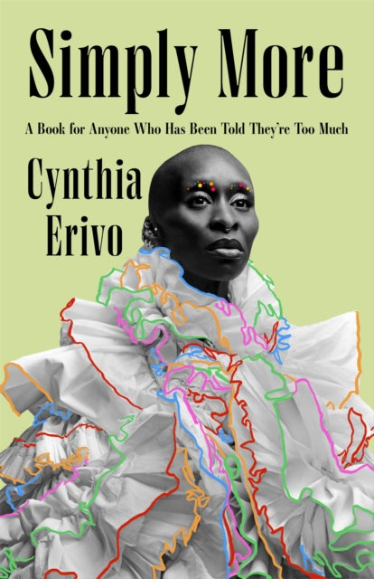 Simply More : A book for anyone who has been told they're too much by Cynthia Erivo. Published:20 Nov 2025.