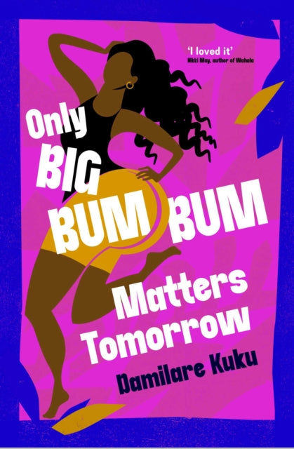 Only Big Bumbum Matters Tomorrow by Damilare Kuku Published: 14 Aug 2025.
