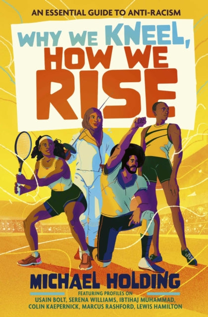 Why We Kneel, How We Rise: Children's Edition : An essential guide for anti-racism by award-winning author and sporting legend by Michael Holding