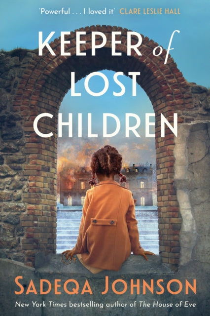 Keeper of Lost Children : 'I loved it' Clare Leslie Hall. From the New York Times bestselling author of The House of Eve comes a heartbreaking and immersive historical novel - 9781408749418