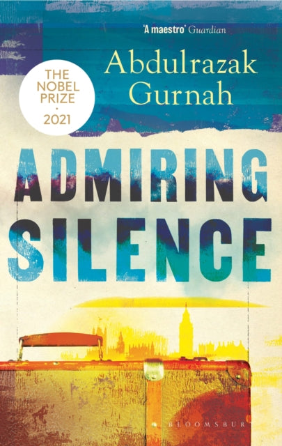 Admiring Silence by Abdulrazak Gurnah.