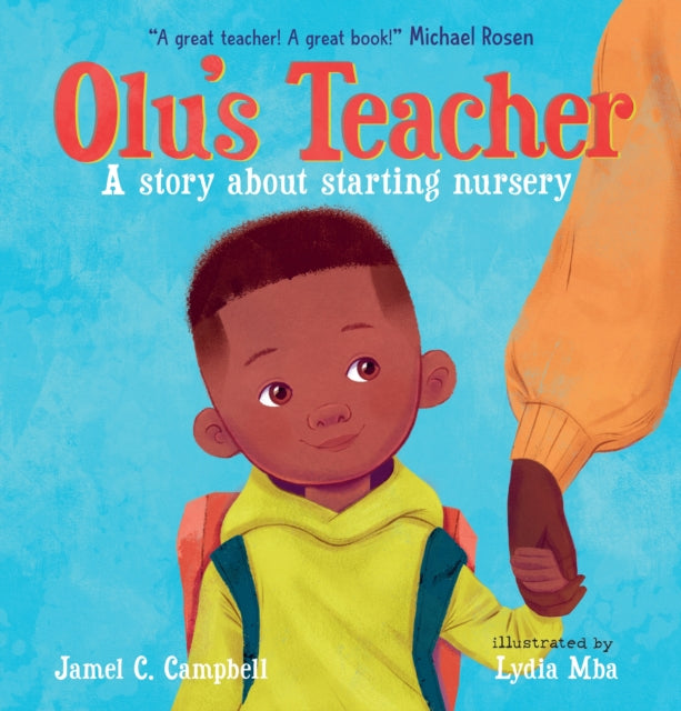 Olu's Teacher: A Story About Starting Nursery : A reassuring picture book about starting school with helpful tips on how to tackle back-to-school nerves - 9781529506037