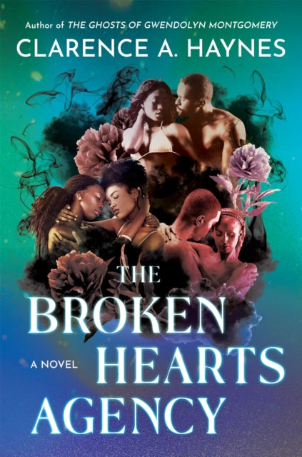 The Broken Hearts Agency : A Novel by Clarence A. Haynes