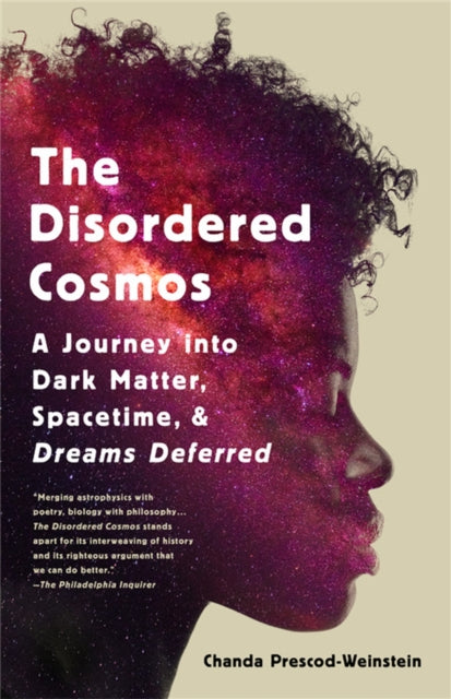 The Disordered Cosmos : A Journey into Dark Matter, Spacetime, and Dreams Deferred by Chanda Prescod-Weinstein - Afrori Books LTD