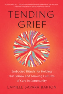 Tending Grief by Camille Barton.