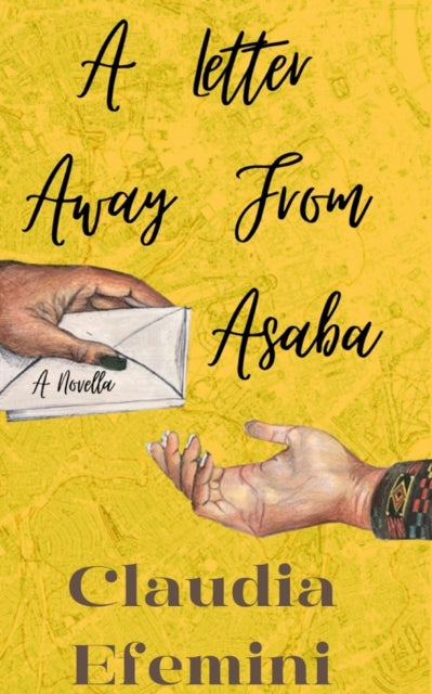 A Letter Away From Asaba : A Novella by Claudia Efemini.