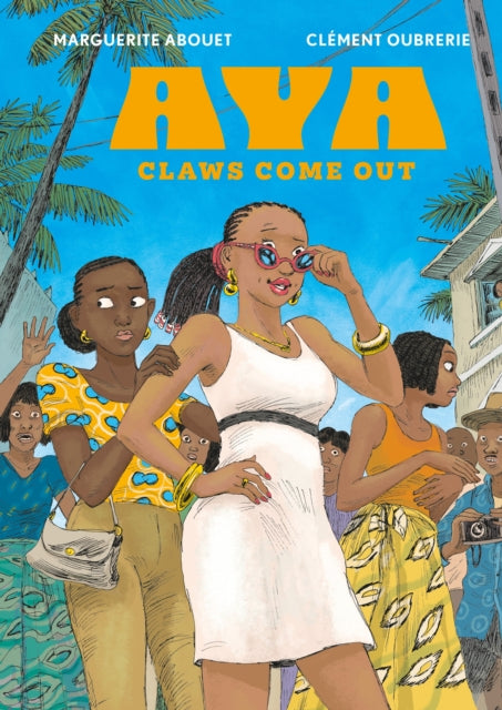 Aya : Claws Come Out. Marguerite Abouet.