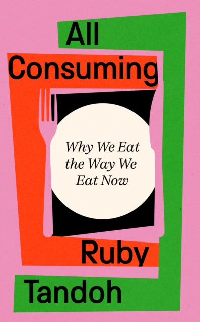 All Consuming by Ruby Tandoh Published:4 Sep 2025.