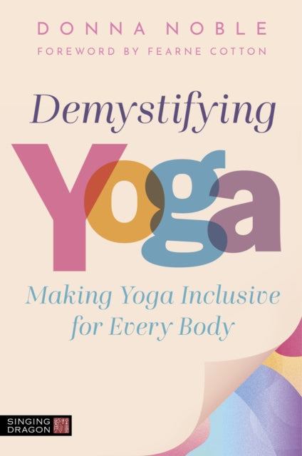 Demystifying Yoga : Making Yoga Inclusive for Every Body - 9781805017301