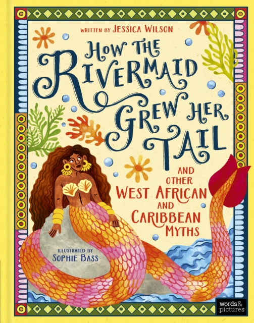 How the Rivermaid Grew Her Tail and Other West African and Caribbean Myths - 9781836005551