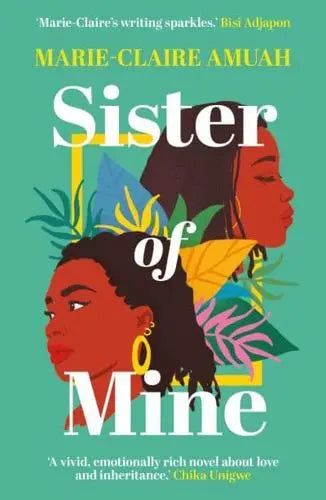 Sister of Mine by Marie-Claire Amuah - Afrori Books LTD