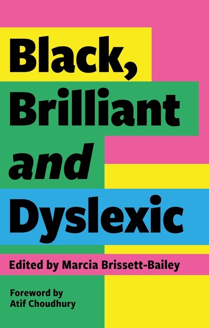Black, Brilliant and Dyslexic by Marcia Brissett-Bailey.