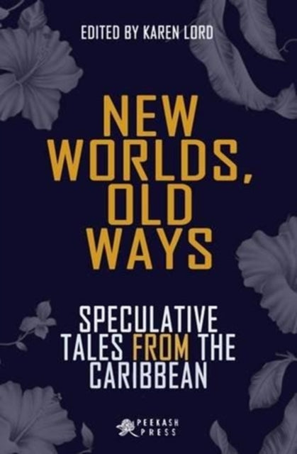 New Worlds, Old Ways by Karen Lord - Afrori Books LTD