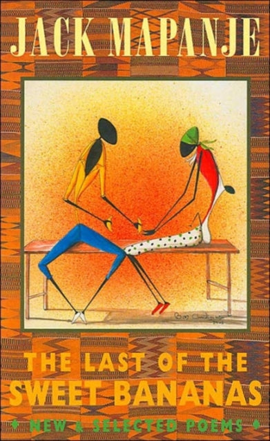 The Last of the Sweet Bananas : New & Selected Poems by Jack Mapanje.