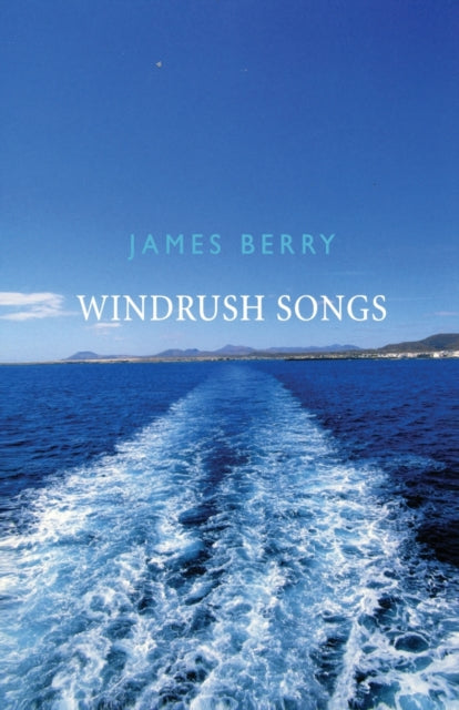 Windrush Songs by James Berry - Afrori Books LTD