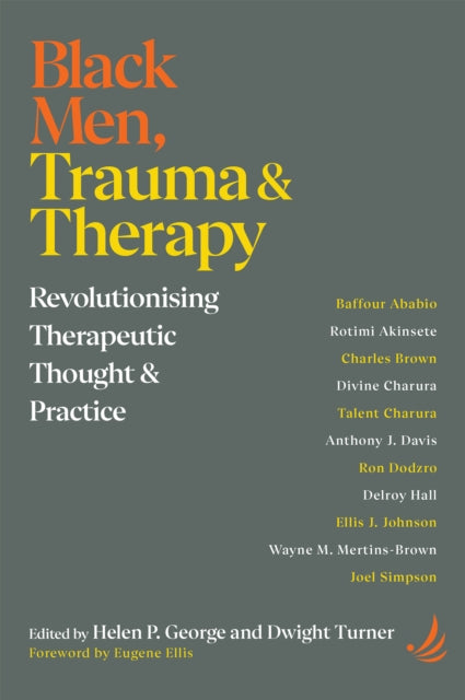 Black Men, Trauma and Therapy : Revolutionising therapeutic thought and practice by Eugene Ellis