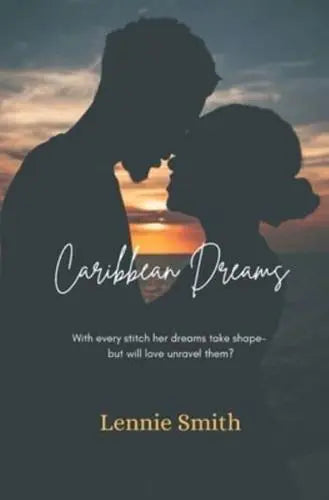 Caribbean Dreams : With every stitch her dreams take shape- but will love unravel them? by Lennie Smith