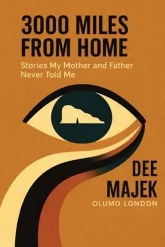 3000 Miles From Home : Stories My Father and Mother Never Told Me by Dee Majek - Afrori Books LTD