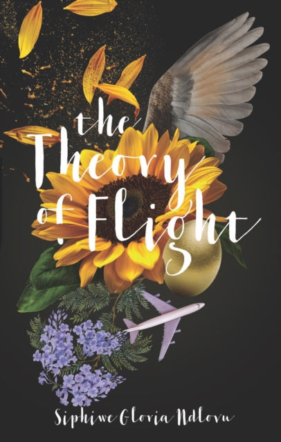 The Theory of Flight by Siphiwe Gloria Ndlovu.