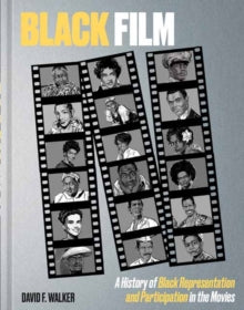 Black Film : A History of Black Representation and Participation in the Movies by David F. Walker Published: 24 March 2026 - Afrori Books LTD