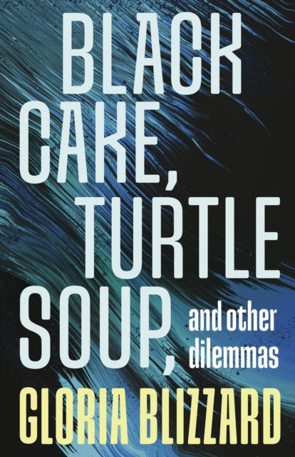 Black Cake, Turtle Soup, and Other Dilemmas by Gloria Blizzard Published: 15th Aug 2024 - Afrori Books LTD