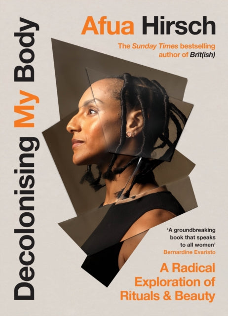 Decolonising My Body : A radical exploration of rituals and beauty by Afua Hirsch - Afrori Books LTD