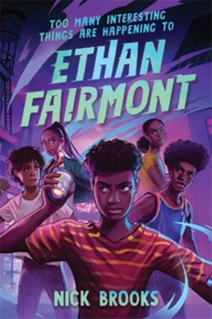 Too Many Interesting Things Are Happening to Ethan Fairmont by Nick Brooks Published: 21st March 2024 - Afrori Books LTD