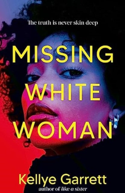 Missing White Woman by Kellye Garrett Published: 9 May 2024 - Afrori Books LTD