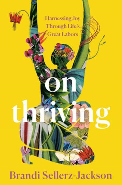 On Thriving : Harnessing Joy Through Life's Great Labors by Brandi Sellerz-Jackson - Afrori Books LTD