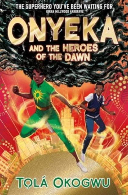 Onyeka and the Heroes of the Dawn by Tola Okogwu Published: 14th March 2024 - Afrori Books LTD