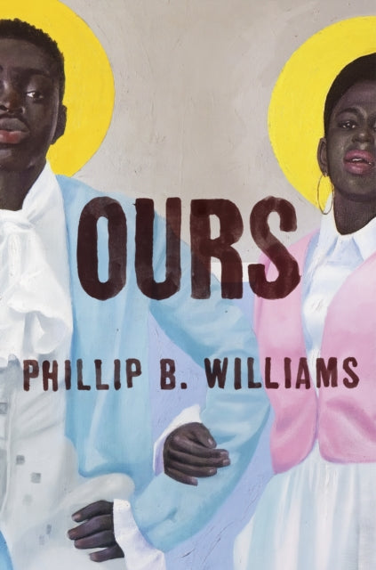 Ours by Phillip B. Williams - Afrori Books LTD