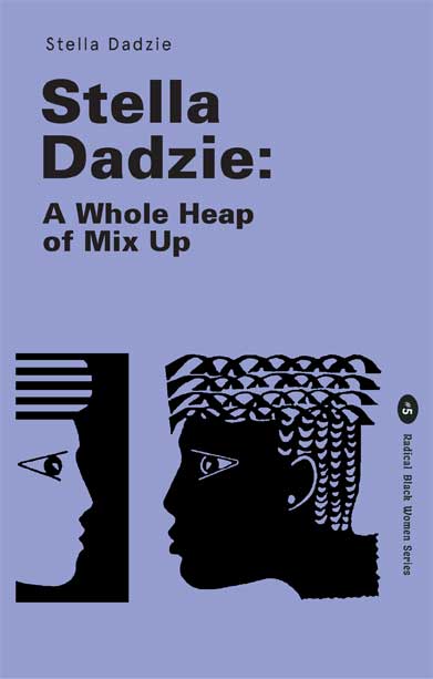 Stella Dadzie : A Whole Heap of Mix Up : 5 by Stella Dadzie - Afrori Books LTD