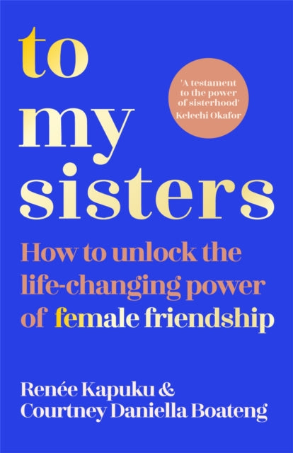 To My Sisters by Courtney Daniella Boateng.